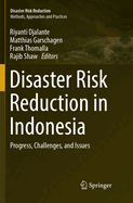 Disaster Risk Reduction in Indonesia: Progress, Challenges, and Issues