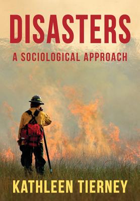 Disasters: A Sociological Approach - Tierney, Kathleen