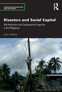 Disasters and Social Capital: Risk Reduction and Geographical Legacies in the Philippines