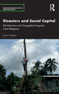 Disasters and Social Capital: Risk Reduction and Geographical Legacies in the Philippines