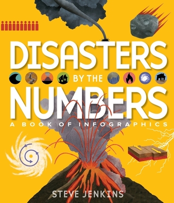 Disasters by the Numbers: A Book of Infographics - Jenkins, Steve