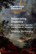 Disavowing Disability: Richard Baxter and the Conditions of Salvation