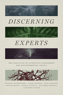 Discerning Experts: The Practices of Scientific Assessment for Environmental Policy