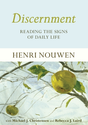 Discernment: Reading the Signs of Daily Life - Nouwen, Henri