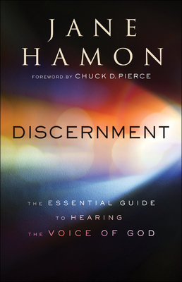 Discernment: The Essential Guide to Hearing the Voice of God - Hamon, Jane, and Pierce, Dr. (Foreword by)