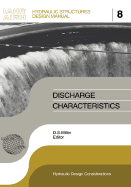 Discharge Characteristics: IAHR Hydraulic Structures Design Manuals 8