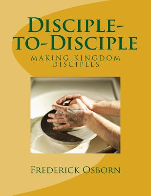 Disciple-to-Disciple: D2D Making Disciples Like Jesus - Osborn, Frederick