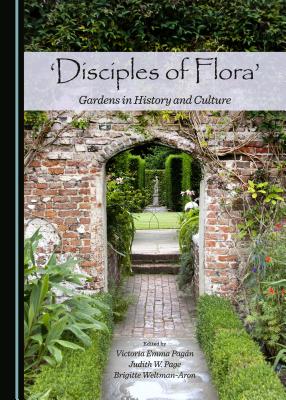 'Disciples of Flora': Gardens in History and Culture - Pagn Victoria Emma (Editor), and Page, Judith W (Editor)