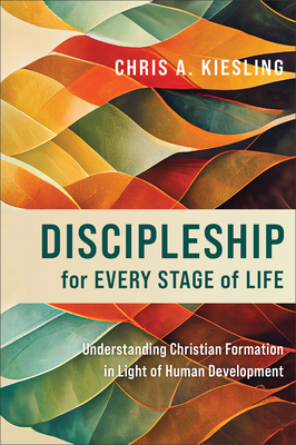 Discipleship for Every Stage of Life - Kiesling, Chris A