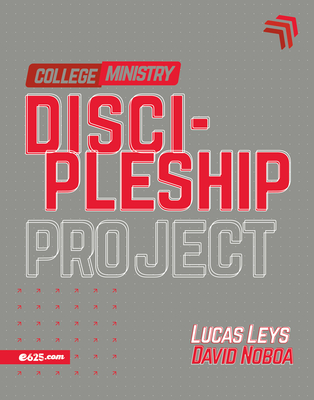 Discipleship Project - College Ministry (Proyecto Discipulado - Ministerio de Jvenes) - Leys, Lucas, and Noboa, David