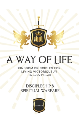 Discipleship & Spiritual Warfare: Kingdom Principles for Living Victoriously - Williams, Nancy