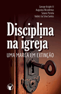 Disciplina na Igreja: uma marca em extin??o