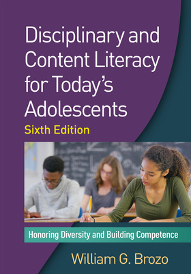 Disciplinary and Content Literacy for Today's Adolescents: Honoring Diversity and Building Competence - Brozo, William G.