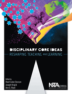 Disciplinary Core Ideas: Reshaping Teaching and Learning