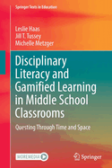 Disciplinary Literacy and Gamified Learning in Middle School Classrooms: Questing Through Time and Space