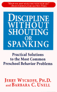 Discipline Without Shouting or Spanking - Wyckoff, Jerry, and Unell, Barbara C