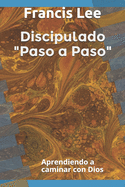 Discipulado "Paso a Paso": Aprendiendo a caminar con Dios