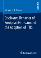 Disclosure Behavior of European Firms Around the Adoption of Ifrs