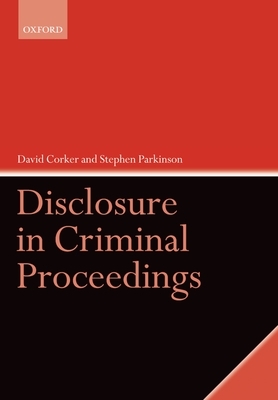 Disclosure in Criminal Proceedings - Corker, David, and Parkinson, Stephen