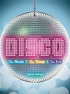 Disco: The Music, the Times, the Era