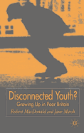 Disconnected Youth?: Growing Up in Britain's Poor in Neighbourhoods