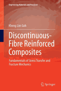 Discontinuous-Fibre Reinforced Composites: Fundamentals of Stress Transfer and Fracture Mechanics