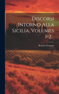 Discorsi Intorno Alla Sicilia, Volumes 1-2...
