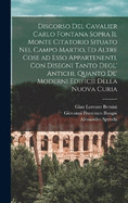 Discorso del cavalier Carlo Fontana sopra il Monte Citatorio situato nel Campo Martio, ed altre cose ad esso appartenenti, con disegni tanto degl' antichi, quanto de' moderni edificii della nuova Curia