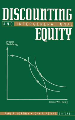 Discounting and Intergenerational Equity - Portney, Paul R, and Weyant, John P