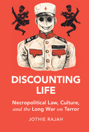 Discounting Life: Necropolitical Law, Culture, and the Long War on Terror