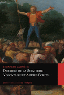 Discours de la servitude volontaire et Autres crits (Graphyco Classiques Franais)