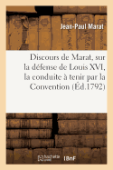 Discours de Marat, Sur La D?fense de Louis XVI, La Conduite ? Tenir Par La Convention