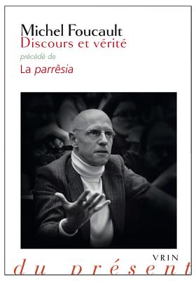 Discours Et Verite: Precede de La Parresia - Foucault, Michel, and Fruchaud, Henri-Paul (Editor), and Lorenzini, Daniele (Editor)
