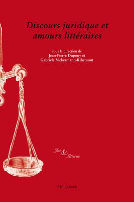 Discours Juridique Et Amours Litteraires - Dupouy, Jean-Pierre (Editor), and Vickermann-Ribemont, Gabriele (Editor)