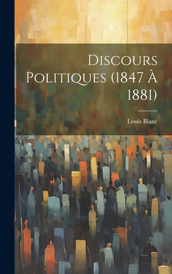 Discours Politiques (1847 ? 1881) - Blanc, Louis