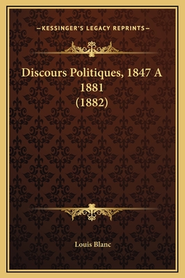 Discours Politiques, 1847 a 1881 (1882) - Blanc, Louis