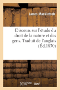 Discours Sur l'tude Du Droit de la Nature Et Des Gens. Traduit de l'Anglais
