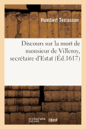 Discours Sur La Mort de Monsieur de Villeroy, Secr?taire d'Estat