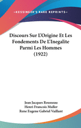 Discours Sur L'Origine Et Les Fondements De L'Inegalite Parmi Les Hommes (1922)