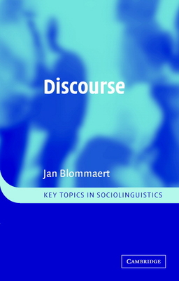 Discourse: A Critical Introduction - Blommaert, Jan