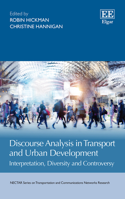 Discourse Analysis in Transport and Urban Development: Interpretation, Diversity and Controversy - Hickman, Robin (Editor), and Hannigan, Christine (Editor)