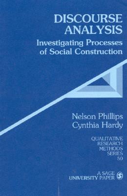 Discourse Analysis: Investigating Processes of Social Construction - Phillips, Nelson, and Hardy, Cynthia (Editor)