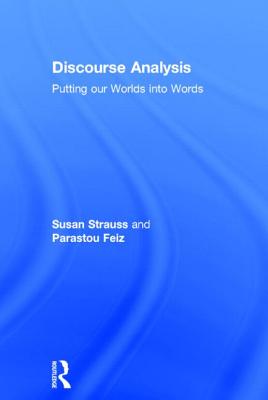 Discourse Analysis: Putting Our Worlds Into Words - Strauss, Susan, and Feiz, Parastou