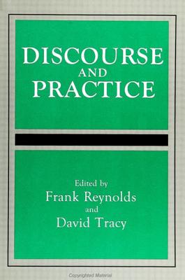 Discourse and Practice - Reynolds, Frank E (Editor), and Tracy, David (Editor)