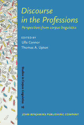 Discourse in the Professions: Perspectives from corpus linguistics - Connor, Ulla (Editor), and Upton, Thomas A. (Editor)