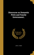 Discourse on Domestic Piety and Family Government..