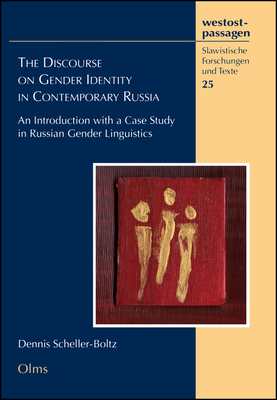 Discourse on Gender Identity in Contemporary Russia: An Introduction with a Case Study in Russian Gender Linguistics. - Scheller-Boltz, Dennis