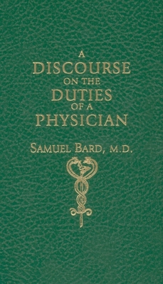 Discourse Upon the Duties of a Physician - Bard, Samuel