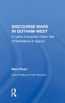 Discourse Wars in Gotham-West: A Latino Immigrant Urban Tale of Resistance & Agency - Pruyn, Marc