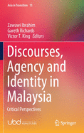 Discourses, Agency and Identity in Malaysia: Critical Perspectives